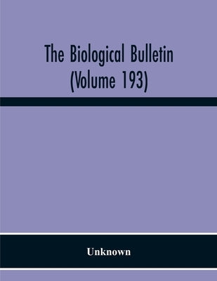 The Biological Bulletin (Volume 193) by Unknown