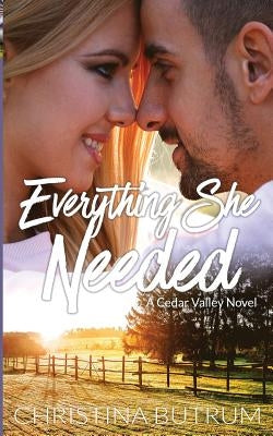 Everything She Needed by Butrum, Christina