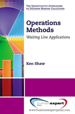 Operations Methods: Waiting Line Applications by Shaw, Kenneth a.