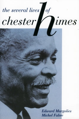 The Several Lives of Chester Himes by Margolies, Edward