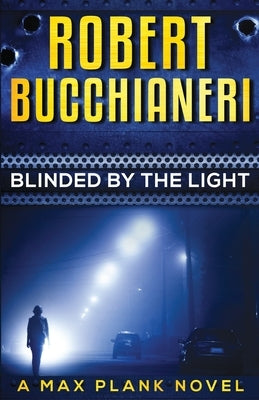 Blinded by the Light by Bucchianeri, Robert