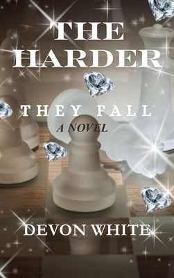 The Harder They Fall by White, Devon