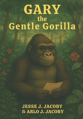 Gary the Gentle Gorilla by Jacoby, Arlo J.