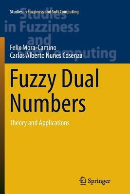 Fuzzy Dual Numbers: Theory and Applications by Mora-Camino, Felix
