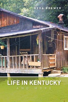 Life in Kentucky and more by Brewer, Neda