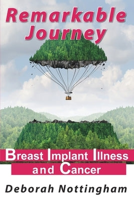Remarkable Journey: Breast Implant Illness and Cancer by Kurth, Abby