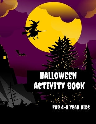 Halloween Activity Book for 4-8 Year Olds: Coloring Pages, Join the Dots, Tracing, Ghost Mazes. Seasonal Story Writing Prompts, Word Search Puzzles an by Journals, Wj
