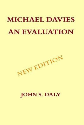 Michael Davies - An Evaluation by Daly, John S.