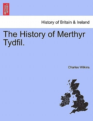 The History of Merthyr Tydfil. by Wilkins, Charles