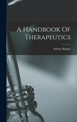 A Handbook Of Therapeutics by 1835-1910, Ringer Sydney