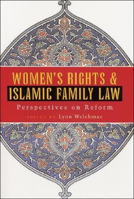Women's Rights and Islamic Family Law: Perspectives on Reform by Welchman, Lynn