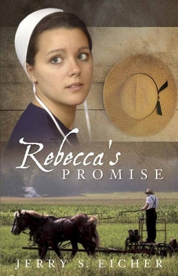 Rebecca's Promise: Volume 1 by Eicher, Jerry S.