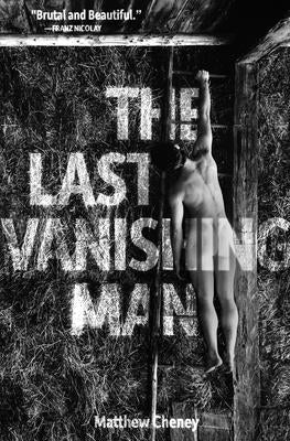 The Last Vanishing Man and Other Stories by Cheney, Matthew
