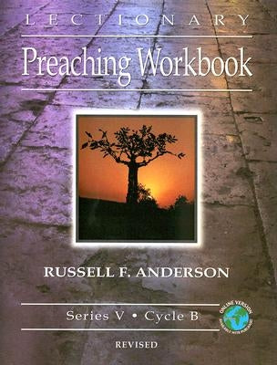 Lectionary Preaching Workbook, Series V, Cycle B, Revised by Anderson, Russell F.