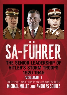 Sa-F?hrer: The Senior Leadership of Hitler's Storm Troops, 1920-1945, Volume 1 (Oberster Sa-F?hrer and Sa-Stabschef) by Miller, Michael D.
