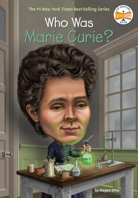 Who Was Marie Curie? by Stine, Megan