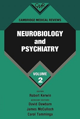 Cambridge Medical Reviews: Neurobiology and Psychiatry: Volume 2 by Kerwin, Robert