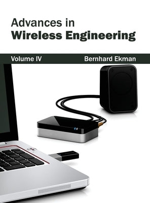 Advances in Wireless Engineering: Volume IV by Ekman, Bernhard