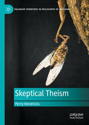 Skeptical Theism by Hendricks, Perry