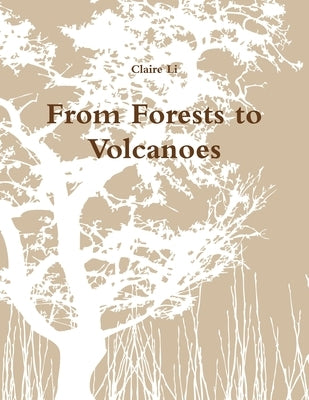 From Forests to Volcanoes by Li, Claire