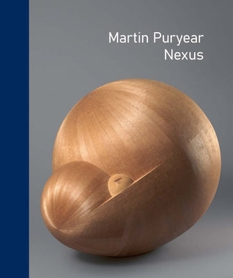 Martin Puryear: Nexus by Liebert, Emily