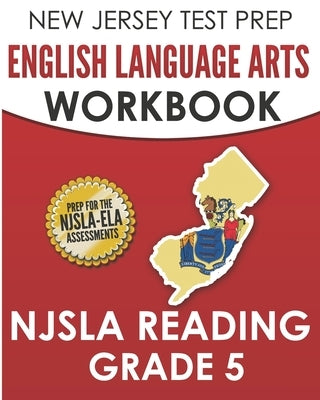 NEW JERSEY TEST PREP English Language Arts Workbook NJSLA Reading Grade 5: Preparation for the NJSLA-ELA by Hawas, J.
