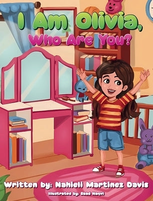 I Am Olivia, Who Are You? by Davis, Nahieli Martinez