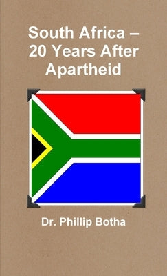 South Africa - 20 Years After Apartheid by Botha, Phillip