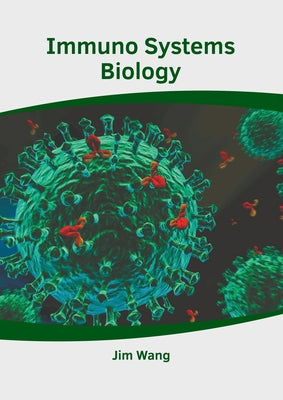 Immuno Systems Biology by Wang, Jim