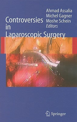 Controversies in Laparoscopic Surgery by Assalia, Ahmad