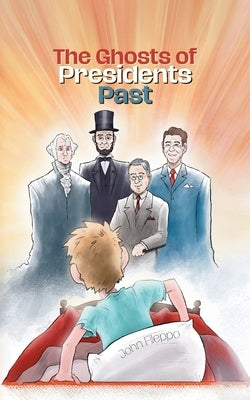 The Ghosts of Presidents Past by Fileppo, John