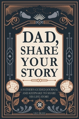Dad, Share Your Story by Bliss, Leo