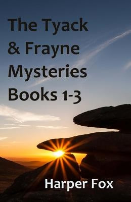 The Tyack & Frayne Mysteries - Books 1-3: Once Upon A Haunted Moor, Tinsel Fish, Don't Let Go by Fox, Harper