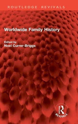 Worldwide Family History by Currer-Briggs, Noel