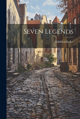 Seven Legends by Keller, Gottfried