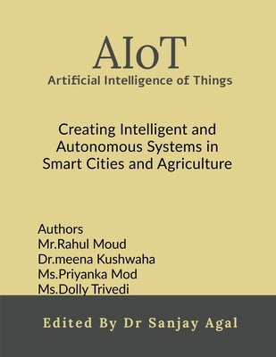 AIoT: Artificial Intelligence of Things by Dr Sanjay Agal