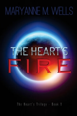 The Heart's Fire by Wells, Maryanne M.