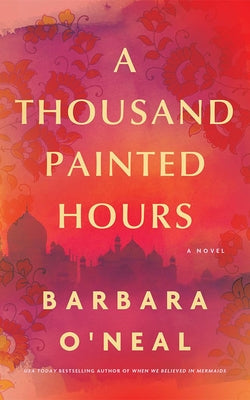 A Thousand Painted Hours by O'Neal, Barbara
