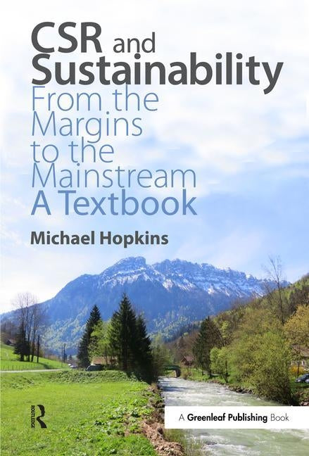 CSR and Sustainability: From the Margins to the Mainstream: A Textbook by Hopkins, Michael