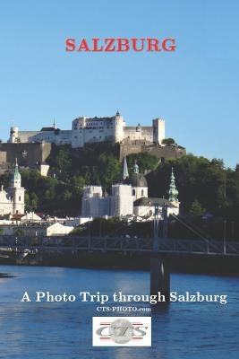 Salzburg: A photo trip through Salzburg by Photo, Cts