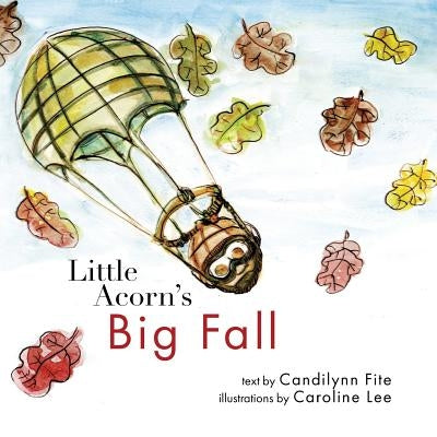 Little Acorn's Big Fall by Lee, Caroline