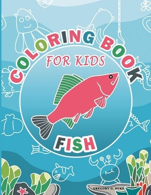 Coloring Book For Kids: Fish Design Animal Coloring Book by Duke, Gregory G.