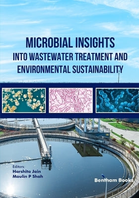 Microbial Insights into Wastewater Treatment and Environmental Sustainability by Shah, Maulin P.