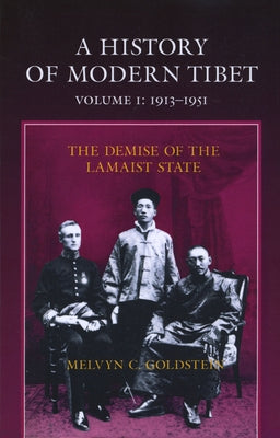 A History of Modern Tibet, 1913-1951: The Demise of the Lamaist State by Goldstein, Melvyn C.
