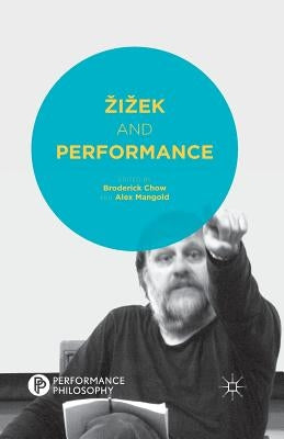 Zizek and Performance by Chow, B.
