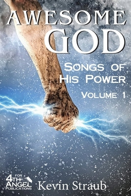 Awesome God Vol. 1: Songs of His Power by Straub, Kevin