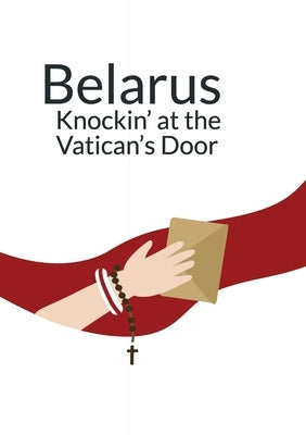 Belarus Knockin' at the Vatican's Doors: Appeals of the Belarusian Civil Society in the Context of the Political Crisis 2020 by Christian Vision