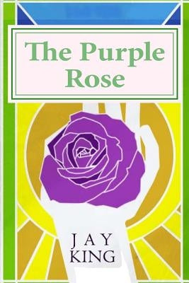 The Purple Rose by King, Jay