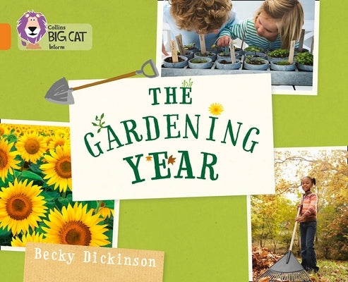 Collins Big Cat -- The Gardening Year: Orange/Band 06 by Dickinson, Becky