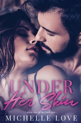 Under Her Skin: A Bad Boy Billionaire Romance by Love, Michelle